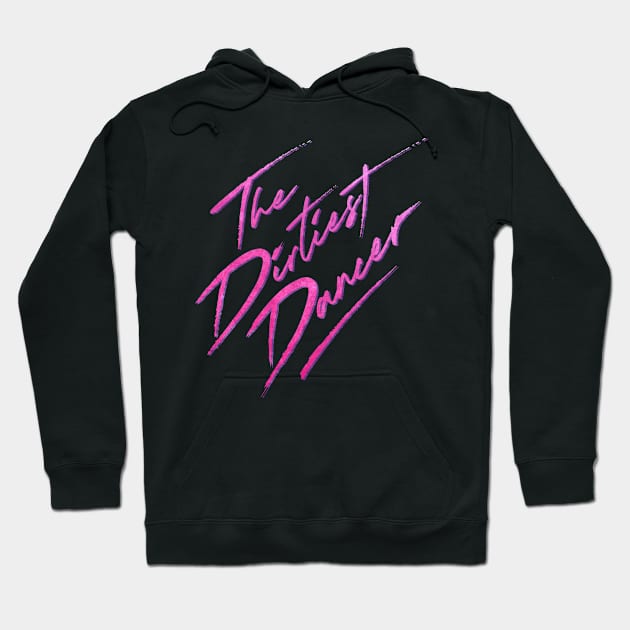 The Dirtiest Dancer Hoodie by StreetLightPeopleApparel